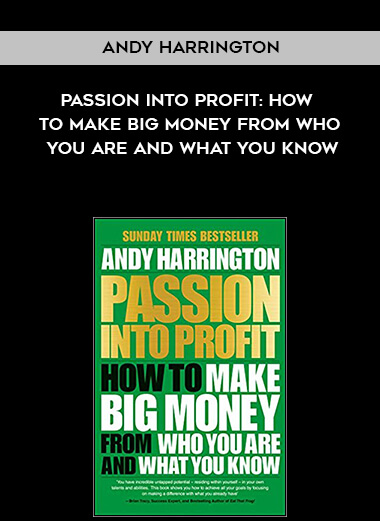 853-Andy-Harrington---Passion-Into-Profit-How-To-Make-Big-Money-From-Who-You-Are-And-What-You-Know.jpg
