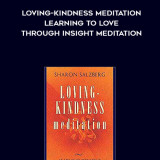 863-Sharon-Salzberg---Loving-Kindness-Meditation-Learning-To-Love-Through-Insight-Meditation