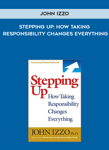 869-John-Izzo---Stepping-Up-How-Taking-Responsibility-Changes-Everything.jpg