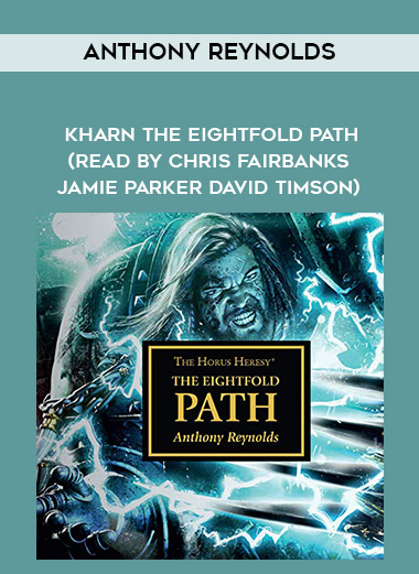 87-Anthony-Reynolds---Kharn---The-Eightfold-Path-read-by-Chris-Fairbanks---Jamie-Parker---David-Timson.jpg