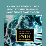 87-Anthony-Reynolds---Kharn---The-Eightfold-Path-read-by-Chris-Fairbanks---Jamie-Parker---David-Timson