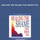 87-John-Bradshaw---Healing-the-shame-that-binds-you