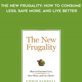 880-Chris-Farrell---The-New-Frugality-How-To-Consume-Less-Save-More-And-Live-Better
