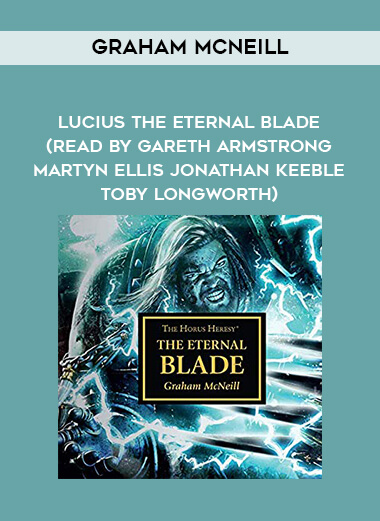 89-Graham-McNeill---Lucius---The-Eternal-Blade-read-by-Gareth-Armstrong---Martyn-Ellis---Jonathan-Keeble---Toby-Longworth.jpg