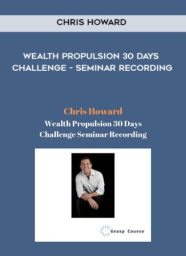 90-Chris-Howard---Wealth-Propulsion-30-Days-Challenge---Seminar-Recording.jpg