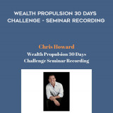 90-Chris-Howard---Wealth-Propulsion-30-Days-Challenge---Seminar-Recording