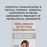 90-Cognition-Communication--Critical-Thinking---Essential-Components-of-Rehab