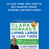 906-Clark-Howard---Living-Large-In-Lean-Times-250-Ways-To-Buy-Smarter-Spend-Smarter-And-Save-Money