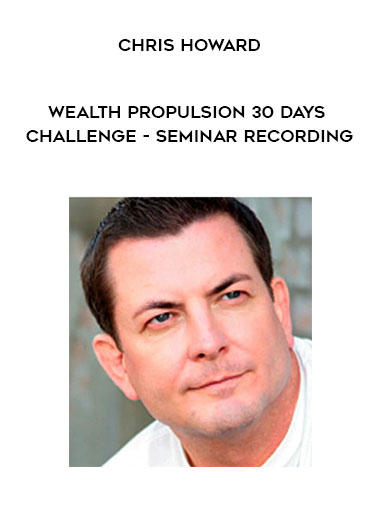 91-Chris-Howard---Wealth-Propulsion-30-Days-Challenge---Seminar-Recording.jpg