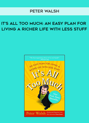 918-Peter-Walsh---Its-All-Too-Much-An-Easy-Plan-For-Living-A-Richer-Life-With-Less-Stuff.jpg