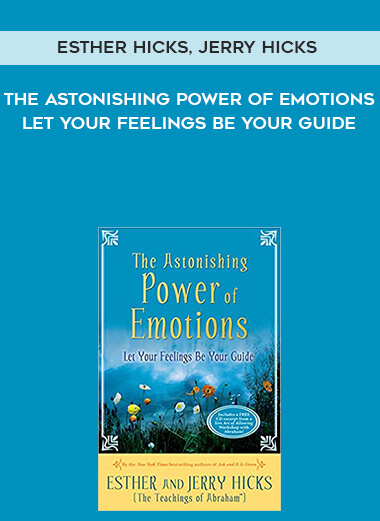 924-Esther-Hicks-Jerry-Hicks---The-Astonishing-Power-Of-Emotions-Let-Your-Feelings-Be-Your-Guide.jpg