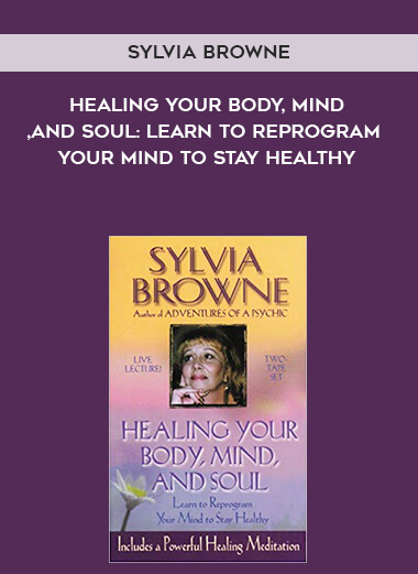 928-Sylvia-Browne---Healing-Your-Body-Mind-And-Soul-Learn-To-Reprogram-Your-Mind-To-Stay-Healthy.jpg