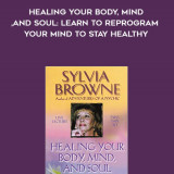 928-Sylvia-Browne---Healing-Your-Body-Mind-And-Soul-Learn-To-Reprogram-Your-Mind-To-Stay-Healthy