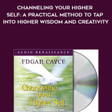 932-Edgar-Cayce---Channeling-Your-Higher-Self-A-Practical-Method-To-Tap-Into-Higher-Wisdom-And-Creativity