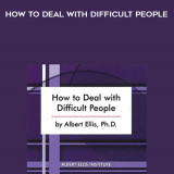 937-Albert-Ellis---How-To-Deal-With-Difficult-People