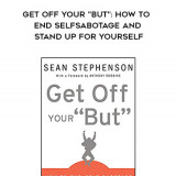 938-Sean-Stephenson---Get-Off-Your-But-How-To-End-Self-Sabotage-And-Stand-Up-For-Yourself