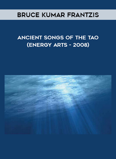 94-Bruce-Kumar-Frantzis---Ancient-Songs-of-the-Tao-Energy-Arts---2008.jpg