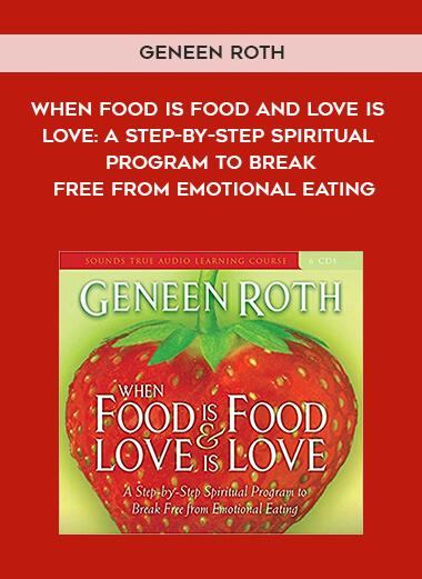 941-Geneen-Roth---When-Food-Is-Food-And-Love-Is-Love-A-Step-By-Step-Spiritual-Program-To-Break-Free-From-Emotional-Eating.jpg