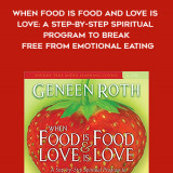 941-Geneen-Roth---When-Food-Is-Food-And-Love-Is-Love-A-Step-By-Step-Spiritual-Program-To-Break-Free-From-Emotional-Eating