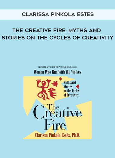 946-Clarissa-Pinkola-Estes---The-Creative-Fire-Myths-and-Stories-On-The-Cycles-Of-Creativity.jpg