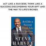 951-Steve-Harvey---Act-Like-A-Success-Think-Like-A-Success-Discovering-Your-Gift-And-The-Way-To-Lifes-Riches