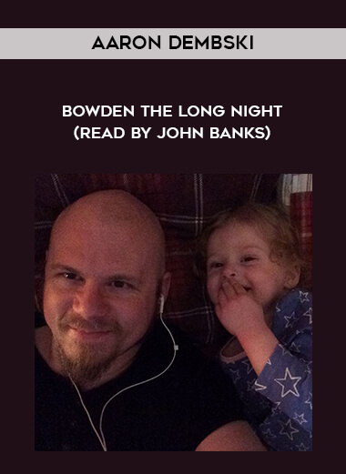 96-Aaron-Dembski---Bowden---The-Long-Night-read-by-John-Banks.jpg