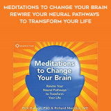 963-Rick-Hanson-Richard-Mendius---Meditations-To-Change-Your-Brain-Rewire-Your-Neural-Pathways-To-Transform-Your-Life