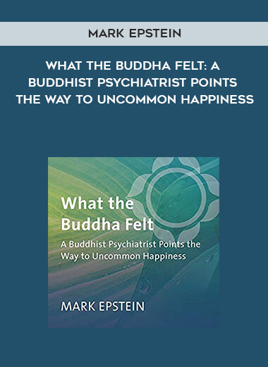 972-Mark-Epstein---What-The-Buddha-Felt-A-Buddhist-Psychiatrist-Points-The-Way-To-Uncommon-Happiness.jpg