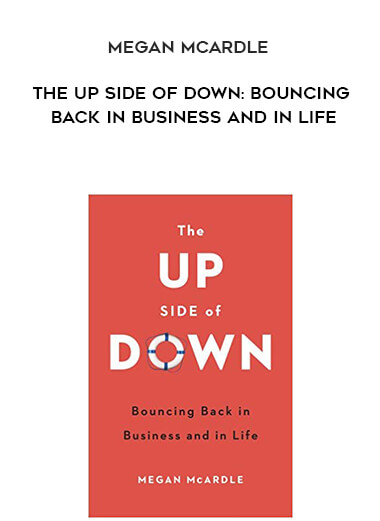 980-Megan-McArdle---The-Up-Side-Of-Down-Bouncing-Back-In-Business-And-In-Life.jpg