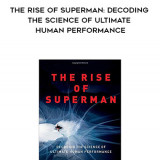 985-Steven-Kotler---The-Rise-Of-Superman-Decoding-The-Science-Of-Ultimate-Human-Performance