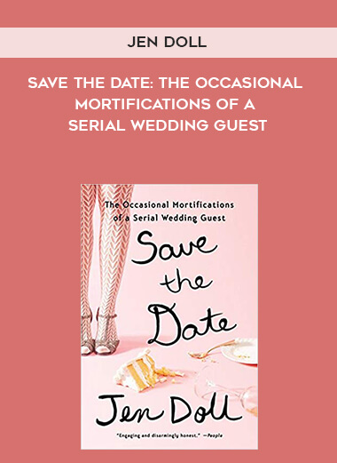 988-Jen-Doll---Save-The-Date-The-Occasional-Mortifications-Of-A-Serial-Wedding-Guest.jpg