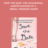 988-Jen-Doll---Save-The-Date-The-Occasional-Mortifications-Of-A-Serial-Wedding-Guest