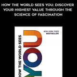 990-Sally-Hogshead---How-The-World-Sees-You-Discover-Your-Highest-Value-Through-The-Science-Of-Fascination