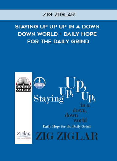 995-Zig-Ziglar---Staying-Up-Up-Up-In-A-Down-Down-World---Daily-Hope-For-The-Daily-Grind.jpg