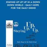 995-Zig-Ziglar---Staying-Up-Up-Up-In-A-Down-Down-World---Daily-Hope-For-The-Daily-Grind