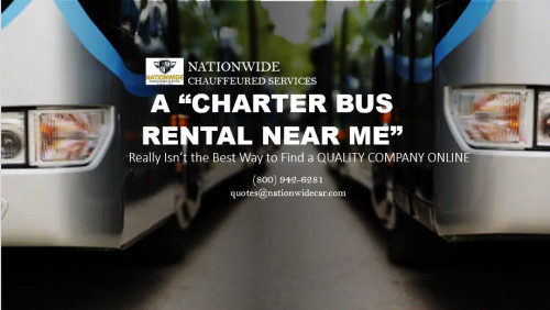 A “Charter Bus Rental Near Me” Really Isn’t the Best Way to Find a Quality Company Online