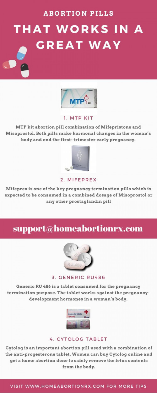 There are some various highly recommended abortion pills for terminating unplanned pregnancy at home. Buy MTP kit, generic RU486, Mifeprex and Cytolog abortion pills to end 3-12 weeks of unwanted pregnancy easily. 

Source: homeabortionrx.com