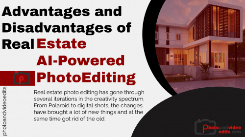 Advantages and Disadvantages of Real Estate AI Powered Photo Editing