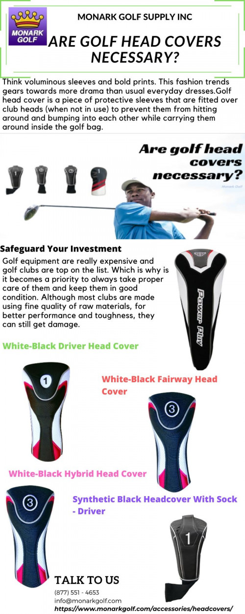 Golf head covers are a great way to protect your precious clubs and at the same time make your own style statement as you walk into the golf course. Golf head cover is a piece of protective sleeves that are fitted over club heads (when not in use) to prevent them from hitting around and bumping into each other while carrying them around inside the golf bag.
Click here for more https://www.monarkgolf.com/accessories/headcovers/ call us on our Sales Toll Free: (877) 551 - 4653 Tel.: (877)-551-4653 to shop now.
#golfshafts #golfclubssets #golfgrip #hybridsgolfclubs #mitsubishigolfshafts #hybridgolfclubs #golfironsets  .