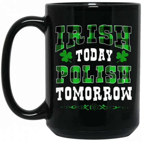 Funny-St-Patrick-Day-Shirt-Irish-Today-Polish-Tomorrow-15.png
