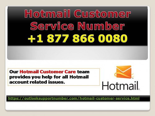 If you are looking for Hotmail Customer Service, then you are on right place. Here you get the solution of all related Issues over a Hotmail Support Number +1 877 866 0080.