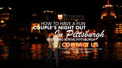 How-to-Have-A-Fun-Couples-Night-Out-in-Pittsburgh-with-Limo-Rental-Pittsburgh.jpg