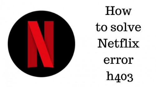 How-to-solve-Netflix-error-h403.jpg