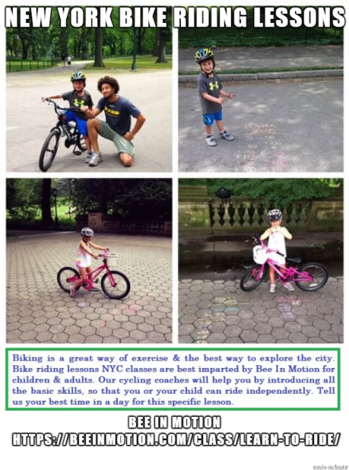 Biking is a great machine of exercise & the best way to explore the city. Bike riding lessons NYC classes are best imparted by Bee In Motion for children & adults. Our cycling coaches will help them by introducing all the basic skills, so that you or your child can ride independently. Tell us your best time in a day for this specific lesson.Visit,https://bit.ly/39mOF5r