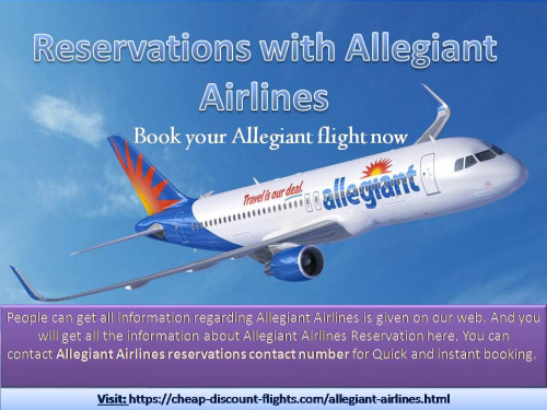 To get the cheap and superb flight call at Allegiant Airlines reservations number and additionally get the update you the latest give offers and discounts. Read more: https://cheap-discount-flights.com/allegiant-airlines.html