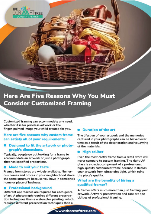 Customized Framing: Elevate your memories with personalized frames. Discover the top reasons at The Craft Tree. Expert framing for cherished moments!

Visit:- https://www.theccrafttree.com/five-reasons-why-you-must-consider-customized-framing/ 

#CorporateGiftBasket
#CorporateGiftPhotoFrames
#CustomFraming
#CustomPictureFraming
#CustomizedFraming 
#WholesaleGiftBasketSupplies