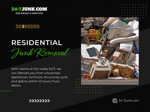 When it's time to declutter your space, find us by searching residential junk removal near me, and remember that our team is here to make the process easy and stress-free.

Official Website: https://24-7junk.com

Click Here For More Information: https://24-7junk.com/residential-junk-removal

Google Business Site: https://24-7junkcom-junk-removal-demolition.business.site/

Address: 1595 W Dunbar, Inverness Illinois 60087, United State

Tell: (773) 309-6966

Find Us On Google Map: https://goo.gl/maps/ckkJnguvve98143W9

Our Profile: https://gifyu.com/247junk
More Images: 
https://tinyurl.com/yc7bppf6
https://tinyurl.com/yc5bk8px
https://tinyurl.com/35bdb8u5
https://tinyurl.com/4tr2d8bb