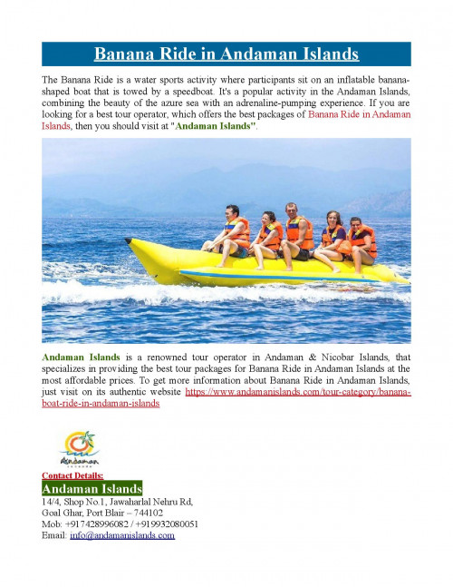 Andaman Islands is a renowned tour operator in Andaman & Nicobar Islands, that specializes in providing the best tour packages for Banana Ride in Andaman Islands at the most affordable prices. To know more about banana ride in Andaman Islands, just visit at https://www.andamanislands.com/tour-category/banana-boat-ride-in-andaman-islands