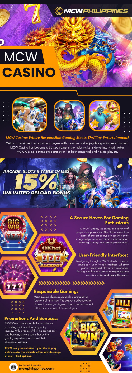 In the dynamic online gaming world, MCW Casino stands out as a beacon of responsible gaming and exhilarating entertainment. 

Official Website: https://mcwphilippines.com

Our Profile: https://gifyu.com/philippinesmcw
Next Info Graphic: https://tinyurl.com/yopgrkd4