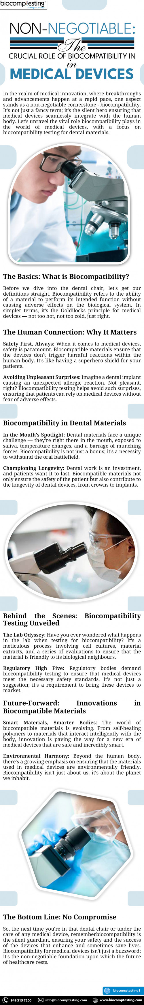 In the realm of medical innovation, where breakthroughs and advancements happen at a rapid pace, one aspect stands as a non-negotiable cornerstone - biocompatibility. It’s not just a fancy term; it's the silent hero ensuring that medical devices seamlessly integrate with the human body. Let's unravel the vital role biocompatibility plays in the world of medical devices, with a focus on biocompatibility testing for dental materials.

https://biocomptesting1.blogspot.com/2023/11/non-negotiable-crucial-role-of.html